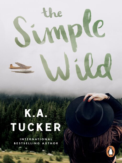 Title details for The Simple Wild by K.A. Tucker - Available
